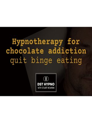cover image of Hypnotherapy for chocolate addiction--quit binge eating--A guided meditation--DST Hypno with Stu Newman
